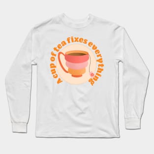 A cup of tea fixes everything Long Sleeve T-Shirt